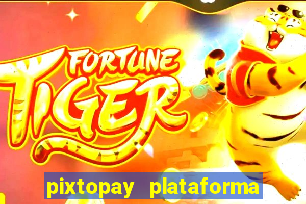 pixtopay plataforma de jogos